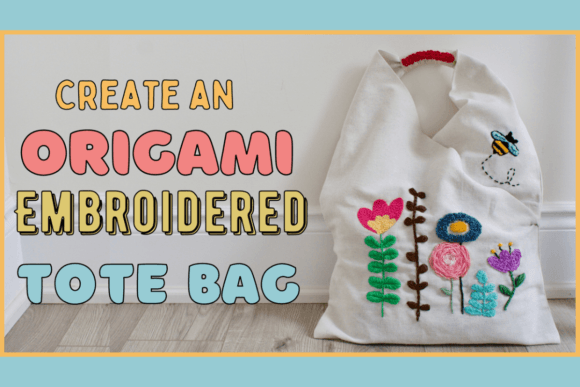Download Make Your Own Embroidered Origami Style Tote Bag - Premium Bundle
