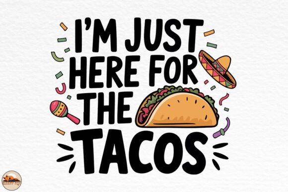 Download I'm Just Here for the Tacos Funny Design - Premium Resources